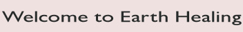 Welcome to Earth Healing